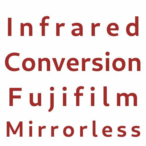 Infrared Conversion Fujifilm Mirrorless Cameras