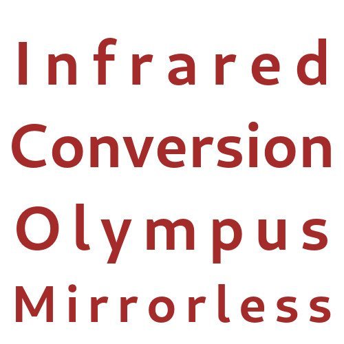 Infrared Conversion Olympus Mirrorless Cameras