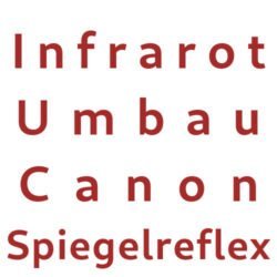Infrarot Umbau Service Canon Spiegelreflex