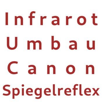 Infrarot Umbau Service Canon Spiegelreflex