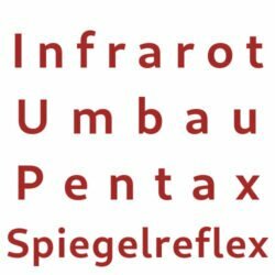Infrarot Umbau Service Pentax Spiegelreflex