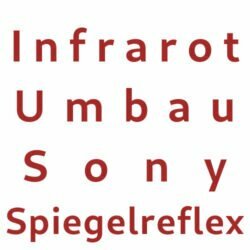Infrarot Umbau Service Sony Spiegelreflex