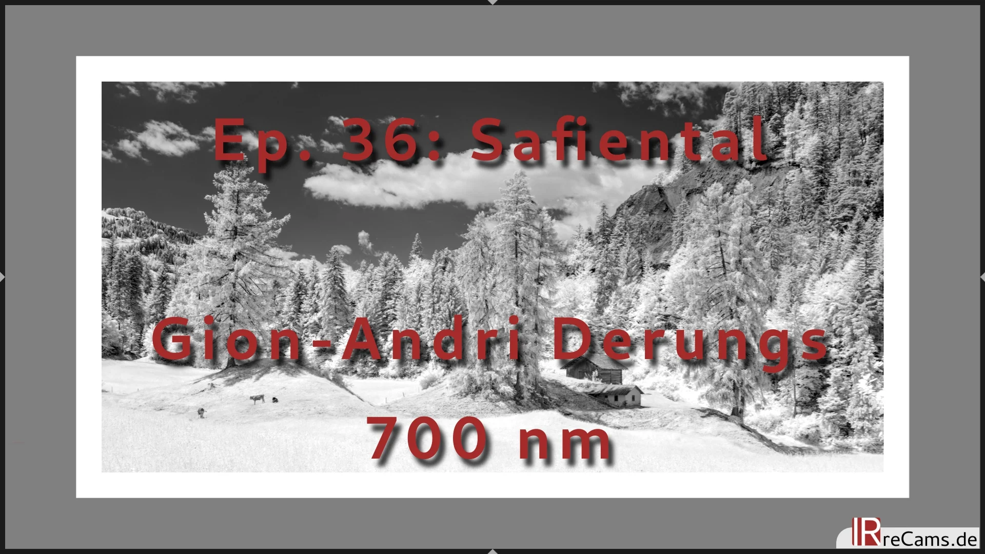 Ep. 36: Safiental in 700 nm Infrarot - Schwarz-Weiß Bildbearbeitung mit darktable